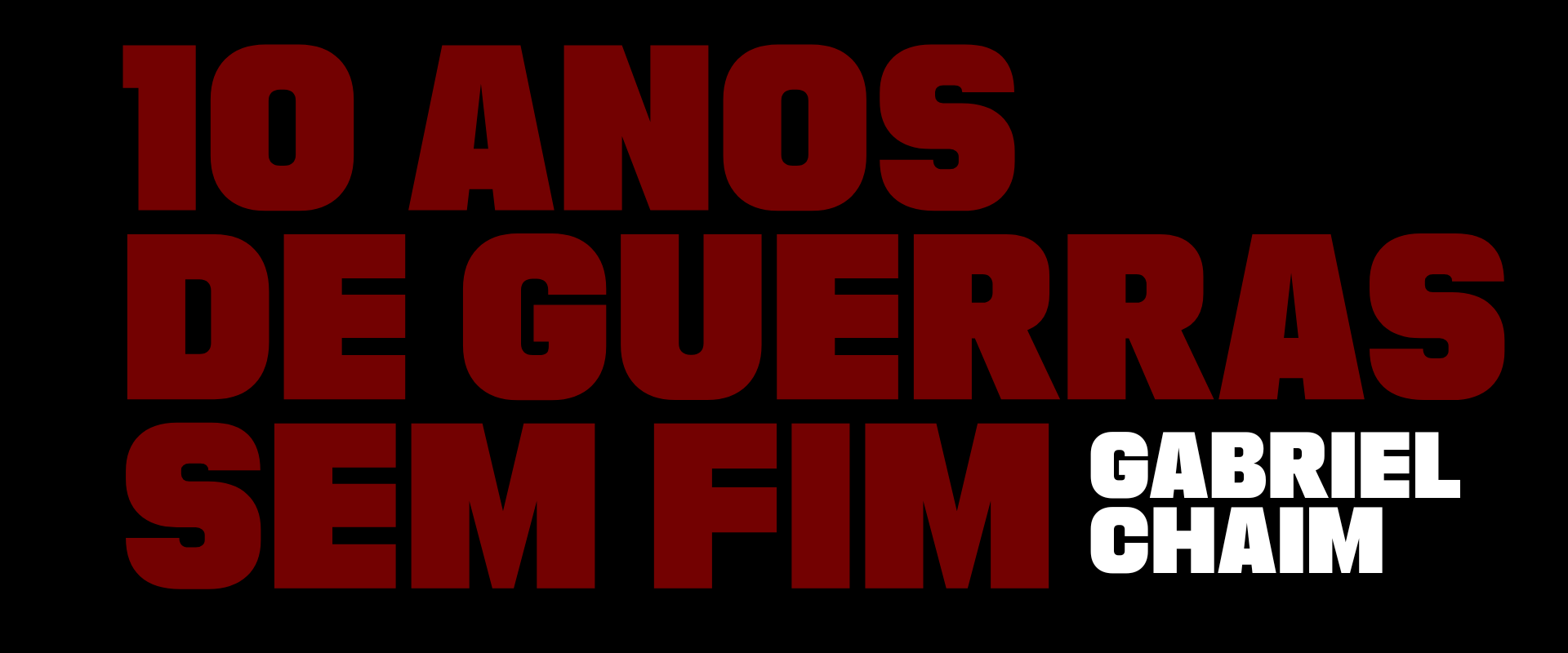 10 anos de guerras sem fim
